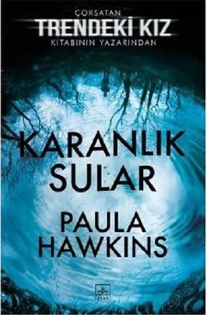 Hawkins, Paula. Karanlik Sular. Ithaki Yayinlari, 2018.