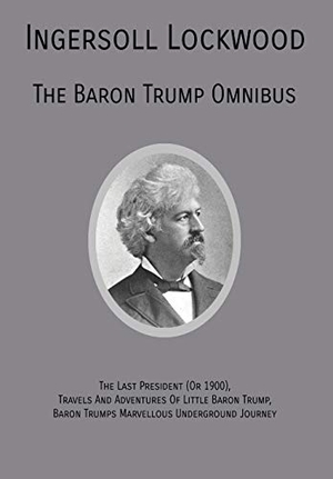 Lockwood, Ingersoll. The Baron Trump Omnibus. Quick Time Press, 2019.