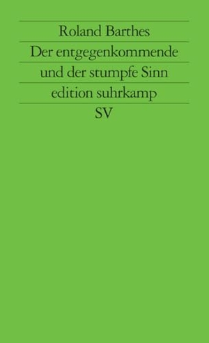 Barthes, Roland. Der entgegenkommende und der stumpfe Sinn - Kritische Essays III. Suhrkamp Verlag, 2009.