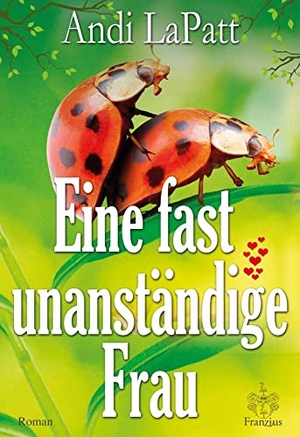 Lapatt, Andi. Eine fast unanständige Frau - Liebeskomödie. Franzius Verlag, 2024.