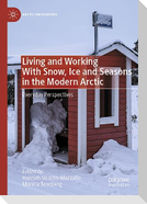 Living and Working With Snow, Ice and Seasons in the Modern Arctic