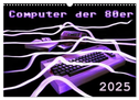 Computer der 80er (Wandkalender 2025 DIN A3 quer), CALVENDO Monatskalender
