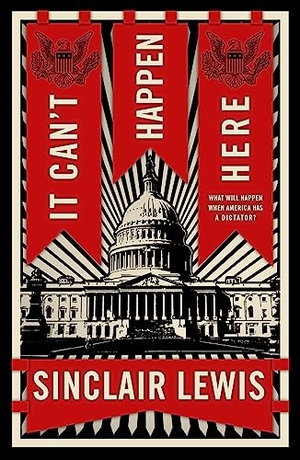 Lewis, Sinclair. It Can't Happen Here. Renard Press Ltd, 2023.