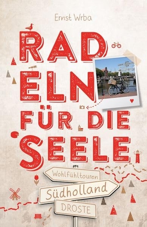 Wrba, Ernst. Südholland. Radeln für die Seele - Genussvolle Wohlfühltouren mit einzigartigen Erlebnissen und Entdeckungen entlang idyllischer Wege und Regionen | Inkl. GPS-Daten als Download. Droste Verlag, 2026.
