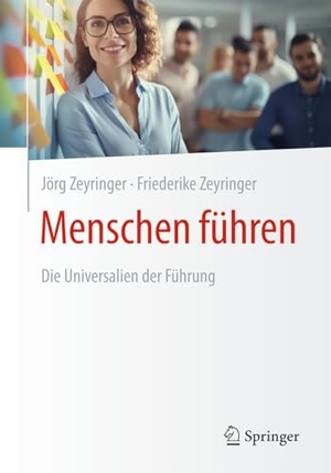 Zeyringer, Jörg / Friederike Zeyringer. Menschen führen - Die Universalien der Führung. Springer-Verlag GmbH, 2026.