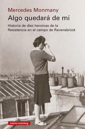 Monmany, Mercedes. Algo Quedará de Mí. Galaxia Gutenberg, S.L., 2026.