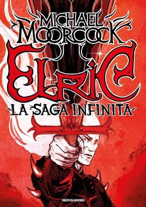 Moorcock, Michael. Elric. La saga infinita. Mondadori, 2024.