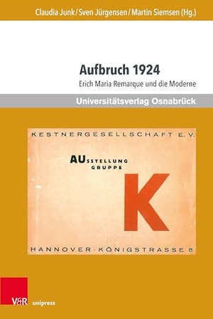 Junk, Claudia / Sven Jürgensen et al (Hrsg.). Aufbruch 1924 - Erich Maria Remarque und die Moderne. V & R Unipress GmbH, 2025.