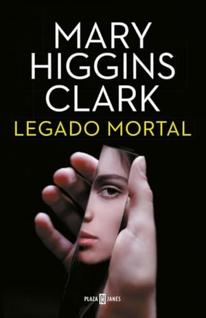 Clark, Mary Higgins. Legado mortal. Plaza & Janés, 2017.