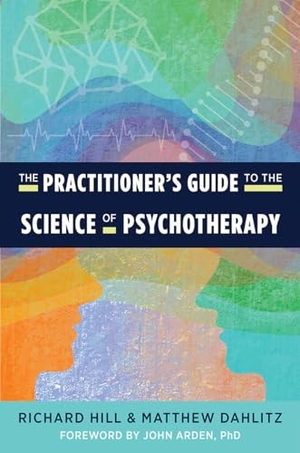 Hill, Richard / Matthew Dahlitz. The Practitioner's Guide to the Science of Psychotherapy. W. W. Norton & Company, 2022.
