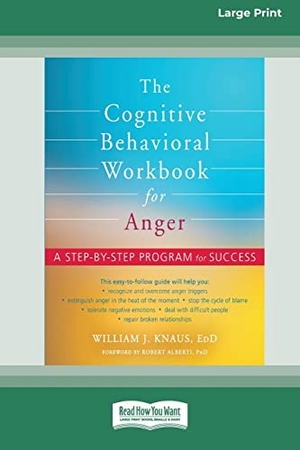 Knaus, William J. The Cognitive Behavioral Workbook for Anger - A Step-by-Step Program for Success [16pt Large Print Edition]. ReadHowYouWant, 2021.