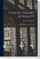 Genetic Theory of Reality: Being the Outcome of Genetic Logic