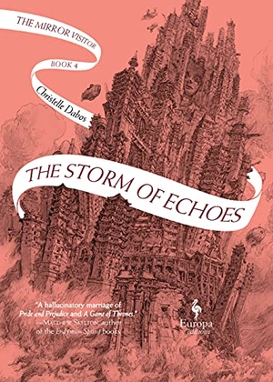 Dabos, Christelle. The Storm of Echoes - The Mirror Visitor Book 4. Europa Editions (UK) Ltd, 2021.