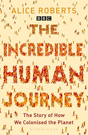 Roberts, Alice. The Incredible Human Journey. Bloomsbury Publishing PLC, 2010.