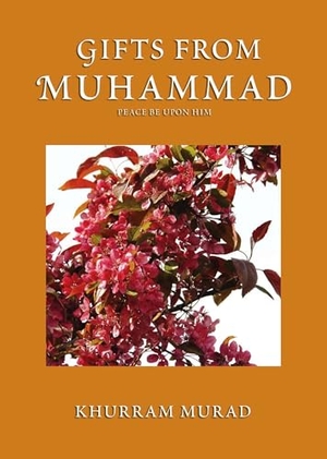 Murad, Khurram. Gifts from Muhammad. Kube Publishing, 2007.