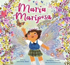 Valenti, Karla Arenas. María Mariposa. Chronicle Books, 2024.