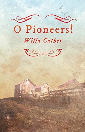 Cather, Willa. O Pioneers!;With an Excerpt by H. L. Mencken. Read & Co. Classics, 2008.