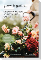 Grow & Gather: Ein Jahr in meinem Schnittblumen-Garten