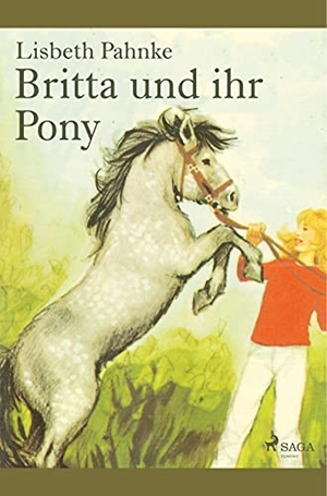 Pahnke, Lisbeth. Britta und ihr Pony. SAGA Books ¿ Egmont, 2019.