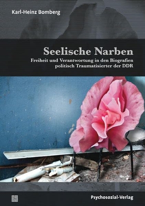 Bomberg, Karl-Heinz. Seelische Narben - Freiheit und Verantwortung in den Biografien politisch Traumatisierter der DDR. Psychosozial Verlag GbR, 2021.