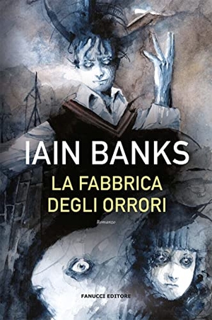 Banks, Iain M.. La fabbrica degli orrori. Fanucci, 2022.
