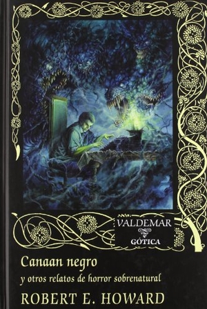 Howard, Robert Ervin. Canaan negro : y otros relatos de horror sobrenatural. Valdemar, 2009.