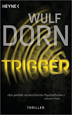 Dorn, Wulf. Trigger - Thriller. Heyne Taschenbuch, 2022.
