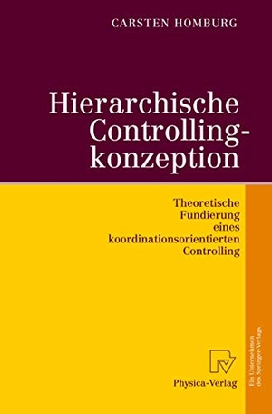 Homburg, Carsten. Hierarchische Controllingkonzeption - Theoretische Fundierung eines koordinationsorientierten Controlling. Physica-Verlag HD, 2012.