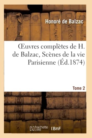 de Balzac, Honoré. Oeuvres complètes de H. de Balzac. Scènes de la vie Parisienne, T2. Le colonel Chabert, Facino Cane - La messe de l'Athée, Sarrazine, L'interdiction, Grandeur et décadence de César Birotteau. Hachette Livre, 2013.
