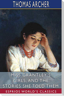 Miss Grantley's Girls, and the Stories She Told Them (Esprios Classics)
