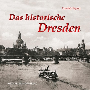 Baganz, Dorothée. Das historische Dresden - Bilder erzählen. Imhof Verlag, 2006.
