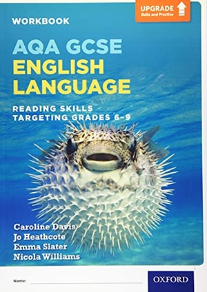 Davis, Caroline / Winstanley, Emma et al. AQA GCSE English Language: Reading Skills Workbook - Targeting Grades 6-9. Oxford University Press, 2019.