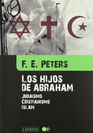 Olcina, Emili / Frank E. Peters. Los hijos de Abraham : judaísmo, cristianismo, islam. Laertes Editorial, S.L., 2007.