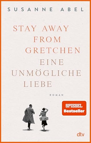 Abel, Susanne. Stay away from Gretchen - Eine unmögliche Liebe - Roman | Der große SPIEGEL-Bestseller jetzt im Taschenbuch. dtv Verlagsgesellschaft, 2023.