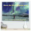 Wenn der Himmel grün wird (hochwertiger Premium Wandkalender 2024 DIN A2 quer), Kunstdruck in Hochglanz