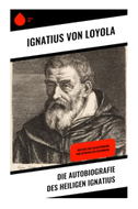 Die Autobiografie des Heiligen Ignatius