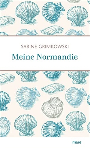 Grimkowski, Sabine. Meine Normandie. mareverlag GmbH, 2022.
