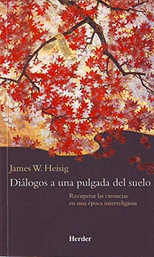 Heisig, James W.. Dialogos a Una Pulgada del Suelo. Herder & Herder, 2021.