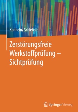Schiebold, Karlheinz. Zerstörungsfreie Werkstoffprüfung - Sichtprüfung. Springer, 2014.