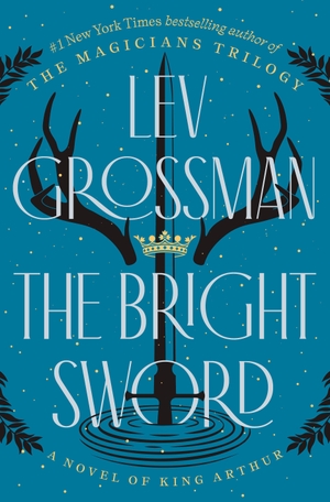 Grossman, Lev. The Bright Sword - A Novel of King Arthur. Penguin LLC  US, 2024.