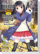 Saving 80,000 Gold in Another World for my Retirement 5 (light novel)