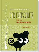 Freischütz - Oper einfach erklärt für Einsteiger