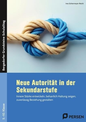 Schiermeyer-Reichl, Ines. Neue Autorität in der Sekundarstufe - Innere Stärke entwickeln, beharrlich Haltung zeigen, zuverlässig Beziehung gestalten (5. bis 10. Klasse). Persen Verlag i.d. AAP, 2026.