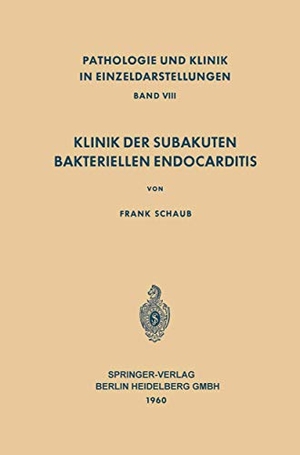 Schaub, F.. Klinik der Subakuten Bakteriellen Endocarditis (Endocarditis Lenta). Springer Berlin Heidelberg, 2013.