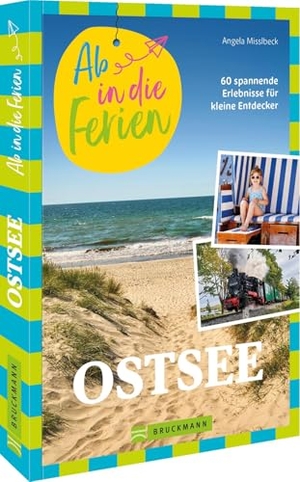 Misslbeck, Angela. Ab in die Ferien Ostsee - 65 spannende Erlebnisse für kleine Entdecker. Bruckmann Verlag GmbH, 2026.