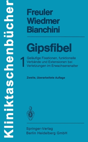 Freuler, Franz / Bianchini, Domizio et al. Gipsfibel - 1: Geläufige Fixationen, funktionelle Verbände und Extensionen bei Verletzungen im Erwachsenenalter. Springer Berlin Heidelberg, 1986.
