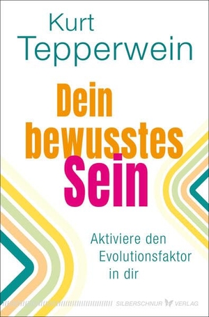 Tepperwein, Kurt. Dein bewusstes Sein - Aktiviere den Evolutionsfaktor in dir. Silberschnur Verlag Die G, 2026.