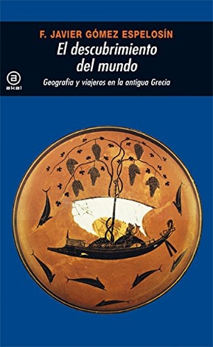 Gómez Espelosín, Francisco J.. El descubrimiento del mundo : geografía y viajeros en la antigua Grecia. Ediciones Akal, 2000.