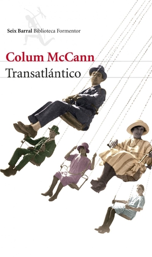 McCann, Colum. Transatlántico. Editorial Seix Barral, 2014.