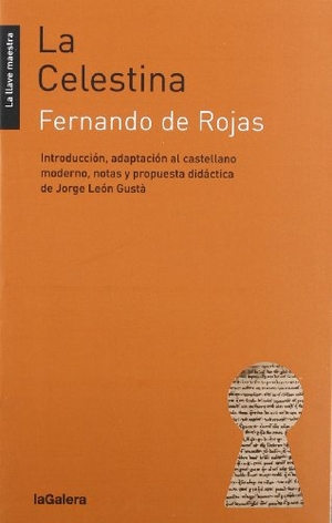 Rojas, Fernando De / Jorge . . . [et al. León. La Celestina. La Galera, SAU, 2012.